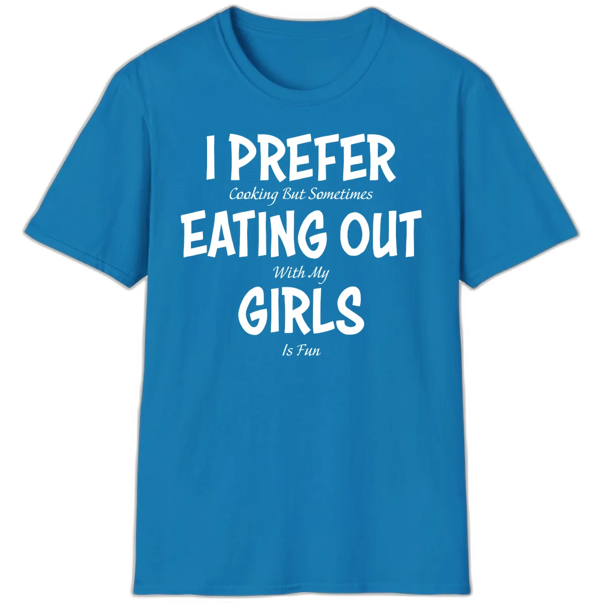 Cooking With My Girls Is Fun T-Shirt in Sapphire
