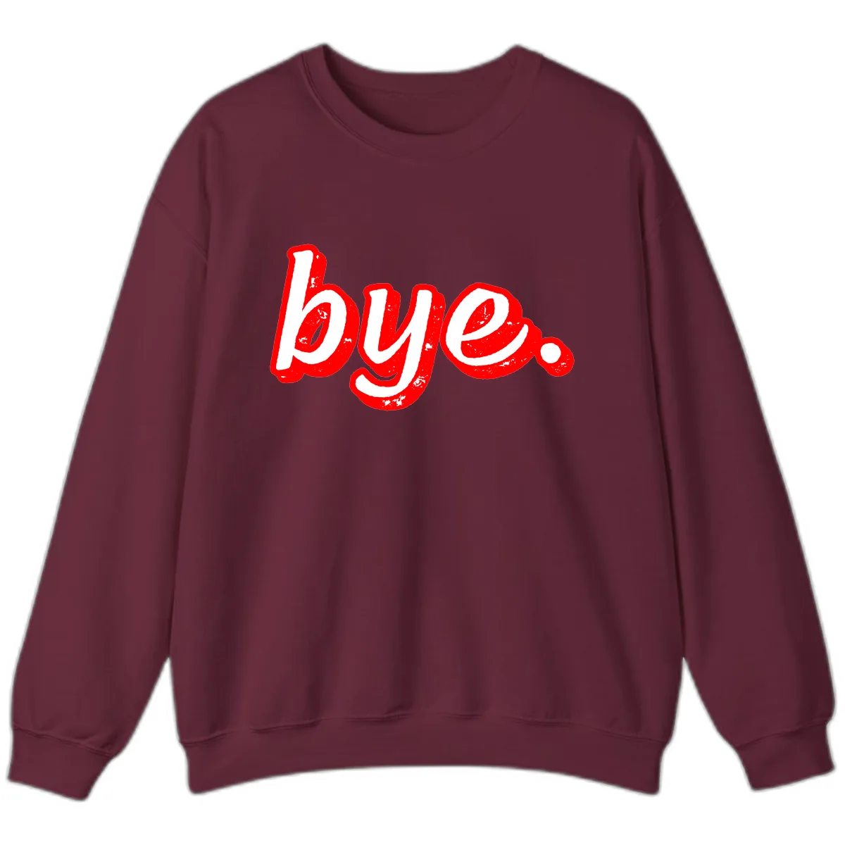 Bye. Graffiti Style Farewell Sweatshirt in Maroon