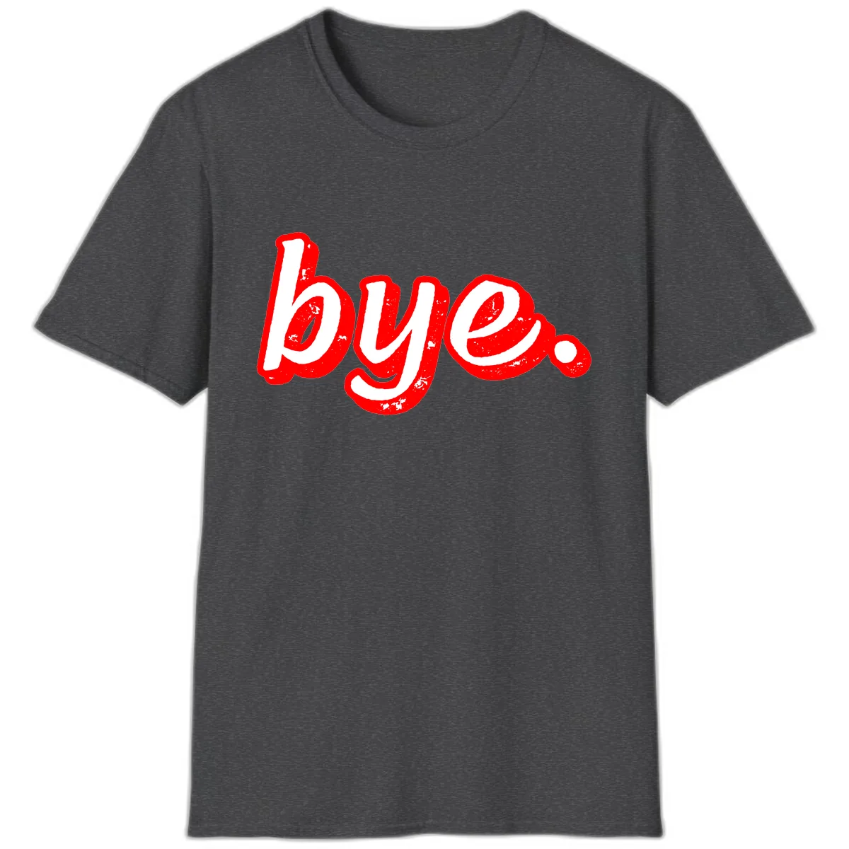 Bye. Graffiti Style Farewell T-Shirt in Dark Heather