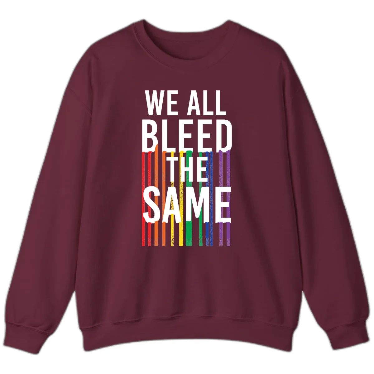 We All Bleed The Same Sweatshirt in Maroon