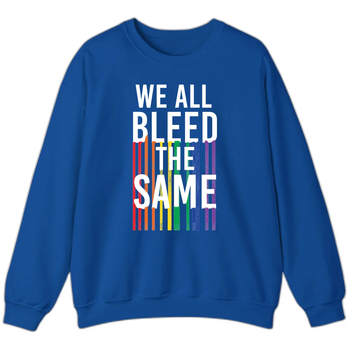 We All Bleed The Same Sweatshirt in Royal