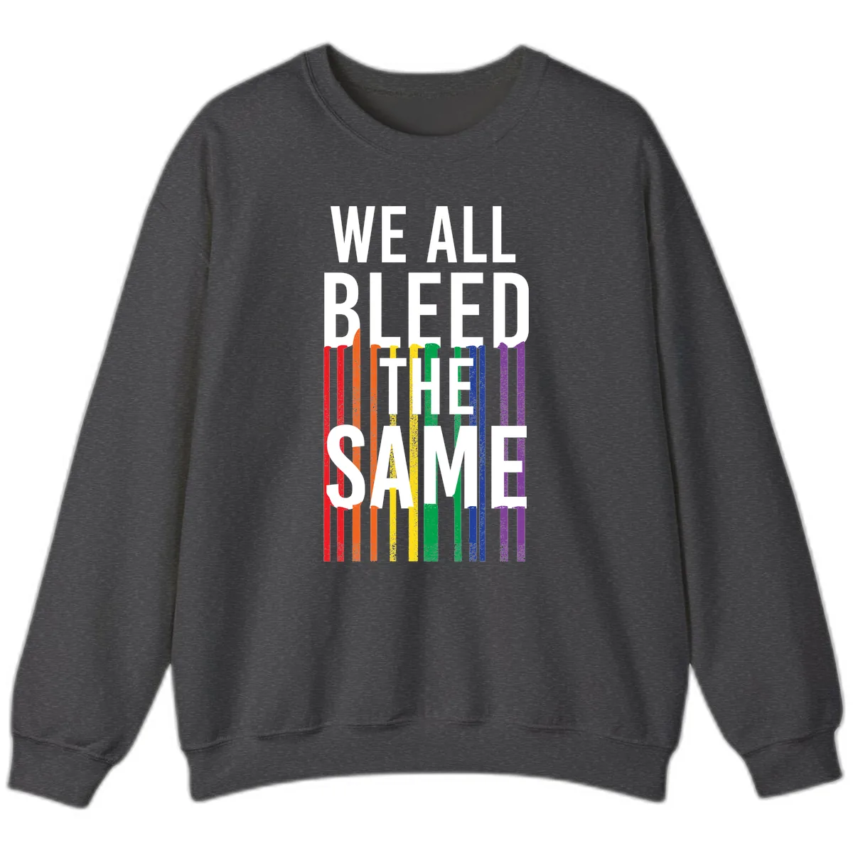 We All Bleed The Same Sweatshirt in Dark Heather
