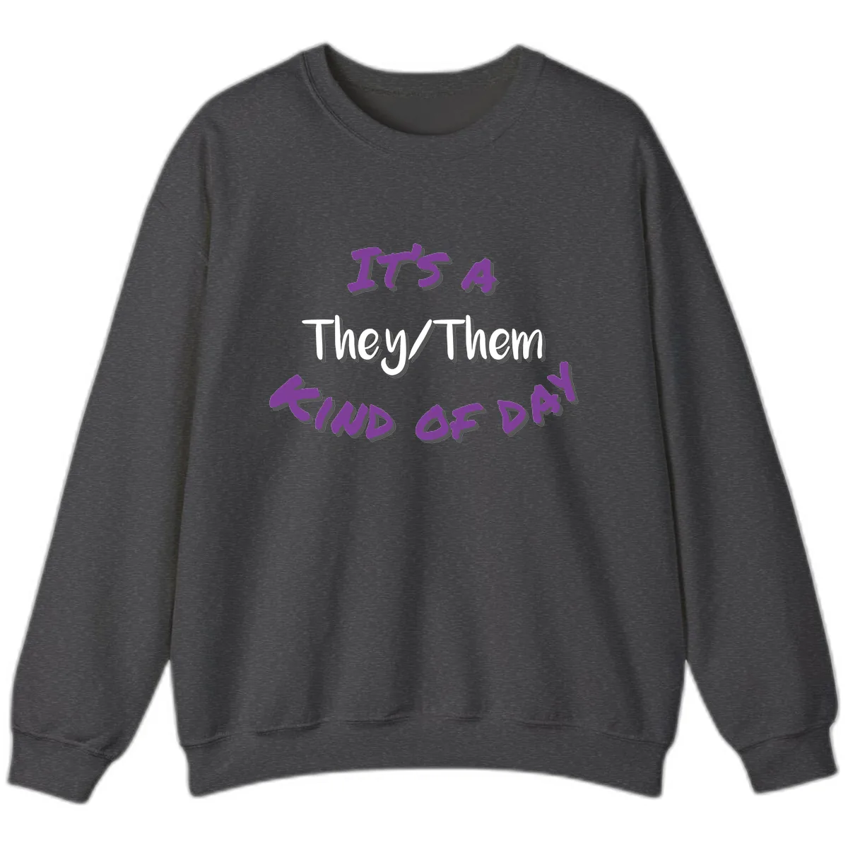 They/Them Proud Of Me Sweatshirt in Dark Heather