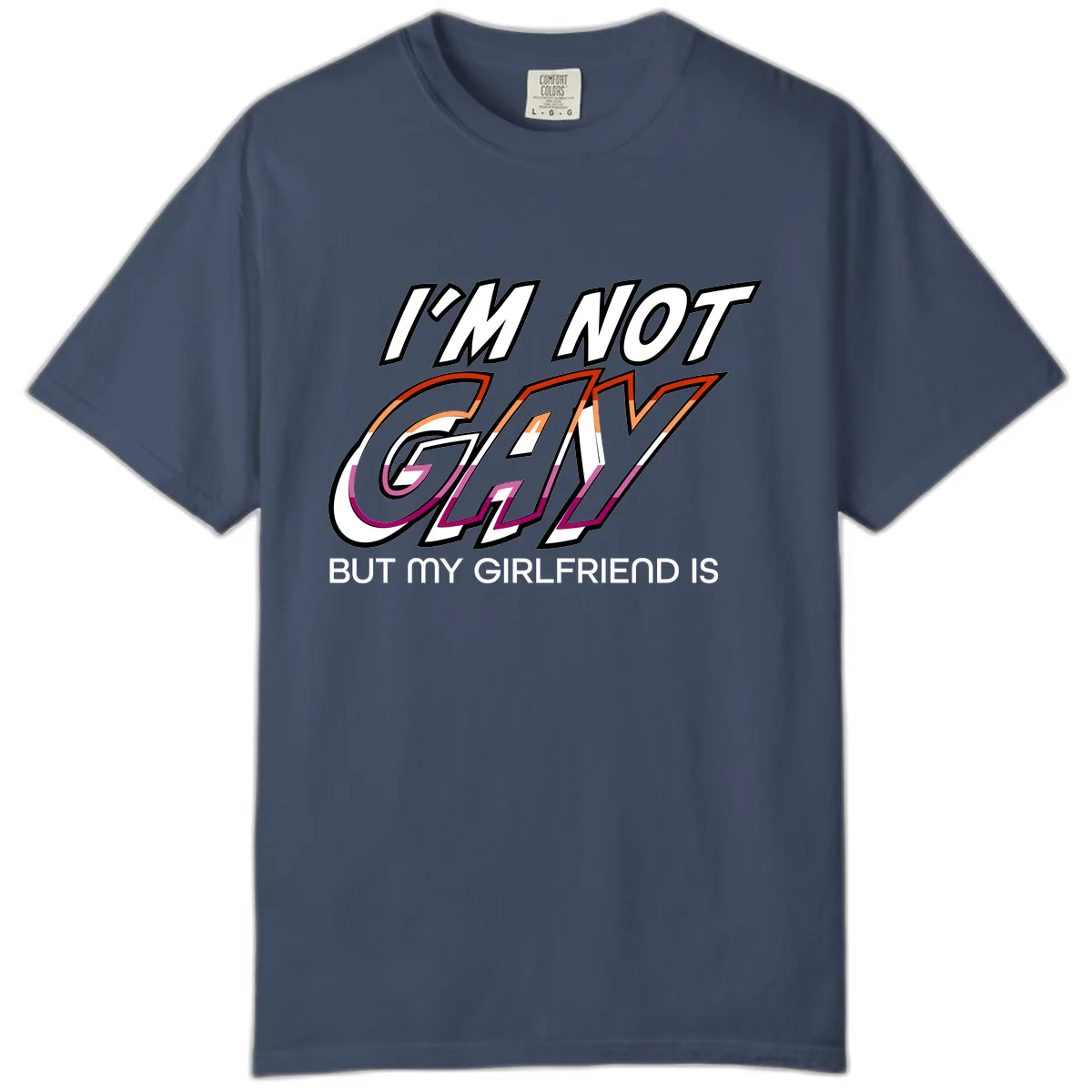 I'm Not Gay But My Girlfriend Is Comfort Color in Midnight
