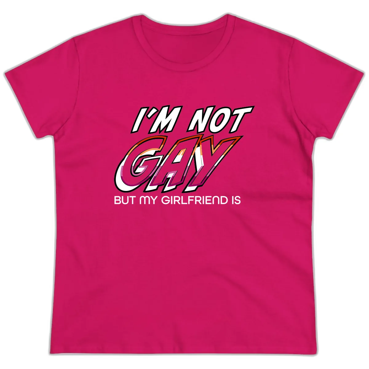 I'm Not Gay But My Girlfriend Is Ladies Tee in Heliconia