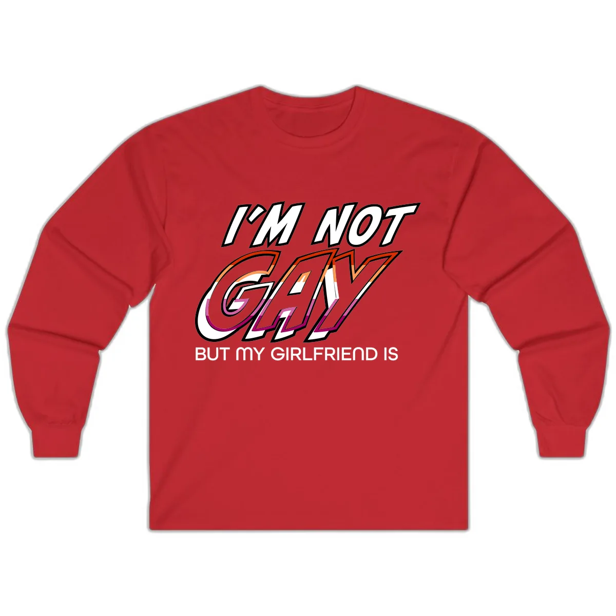 I'm Not Gay But My Girlfriend Is Long Sleeve in Red