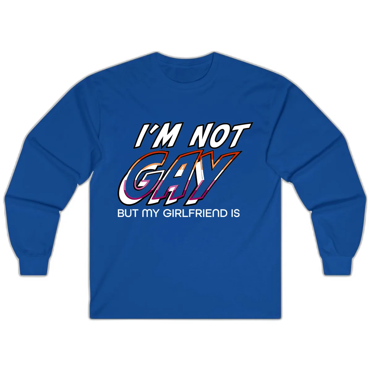 I'm Not Gay But My Girlfriend Is Long Sleeve in Royal