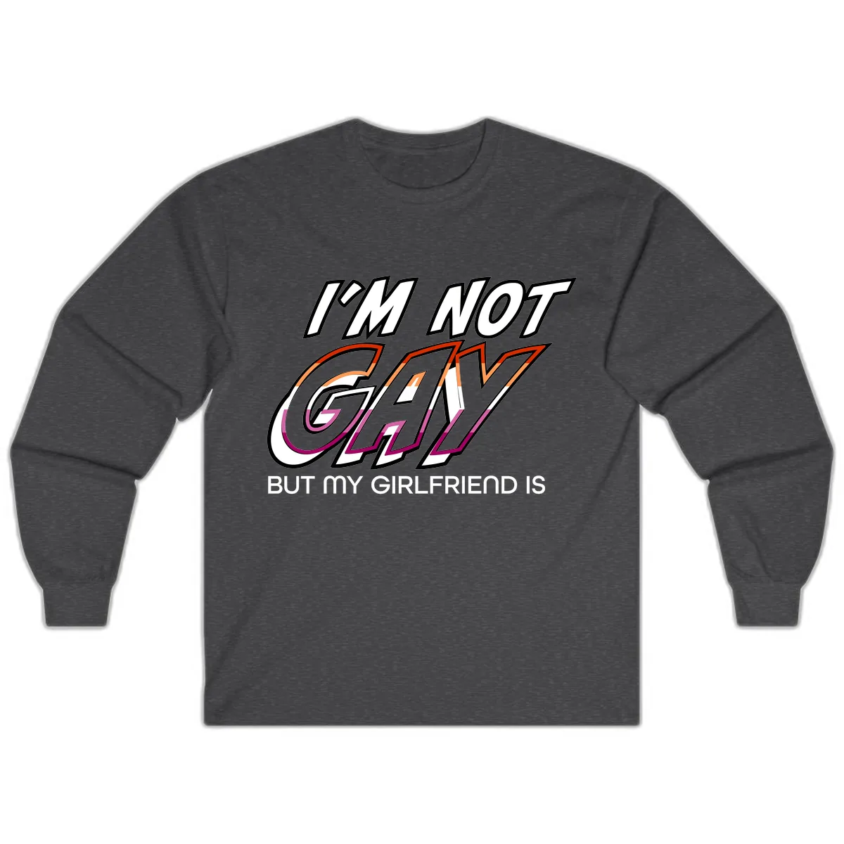I'm Not Gay But My Girlfriend Is Long Sleeve in Dark Heather