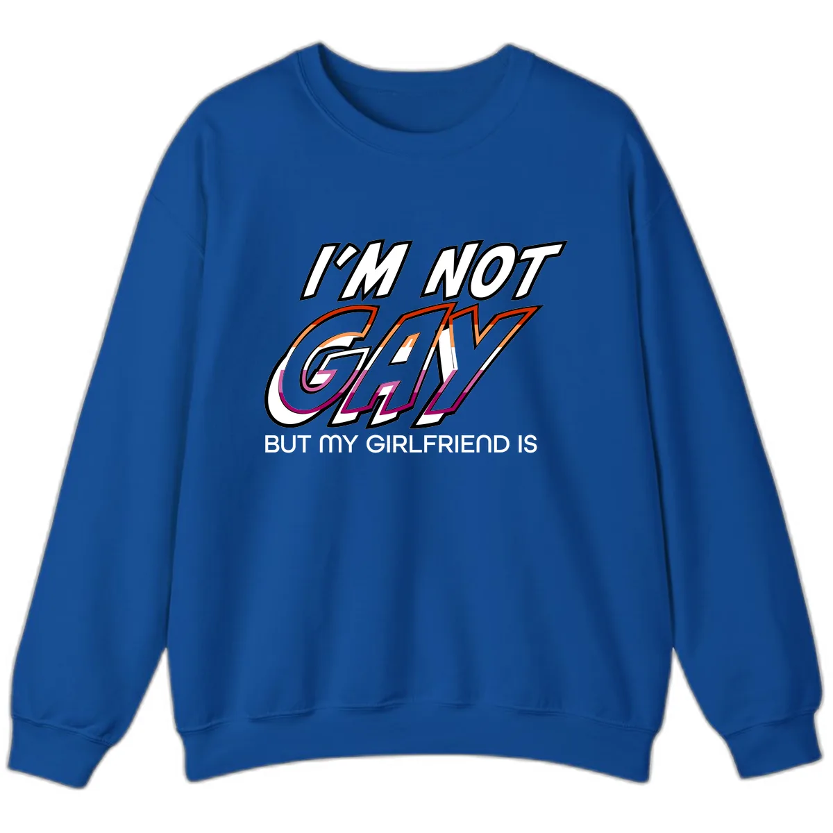 I'm Not Gay But My Girlfriend Is Sweatshirt in Royal