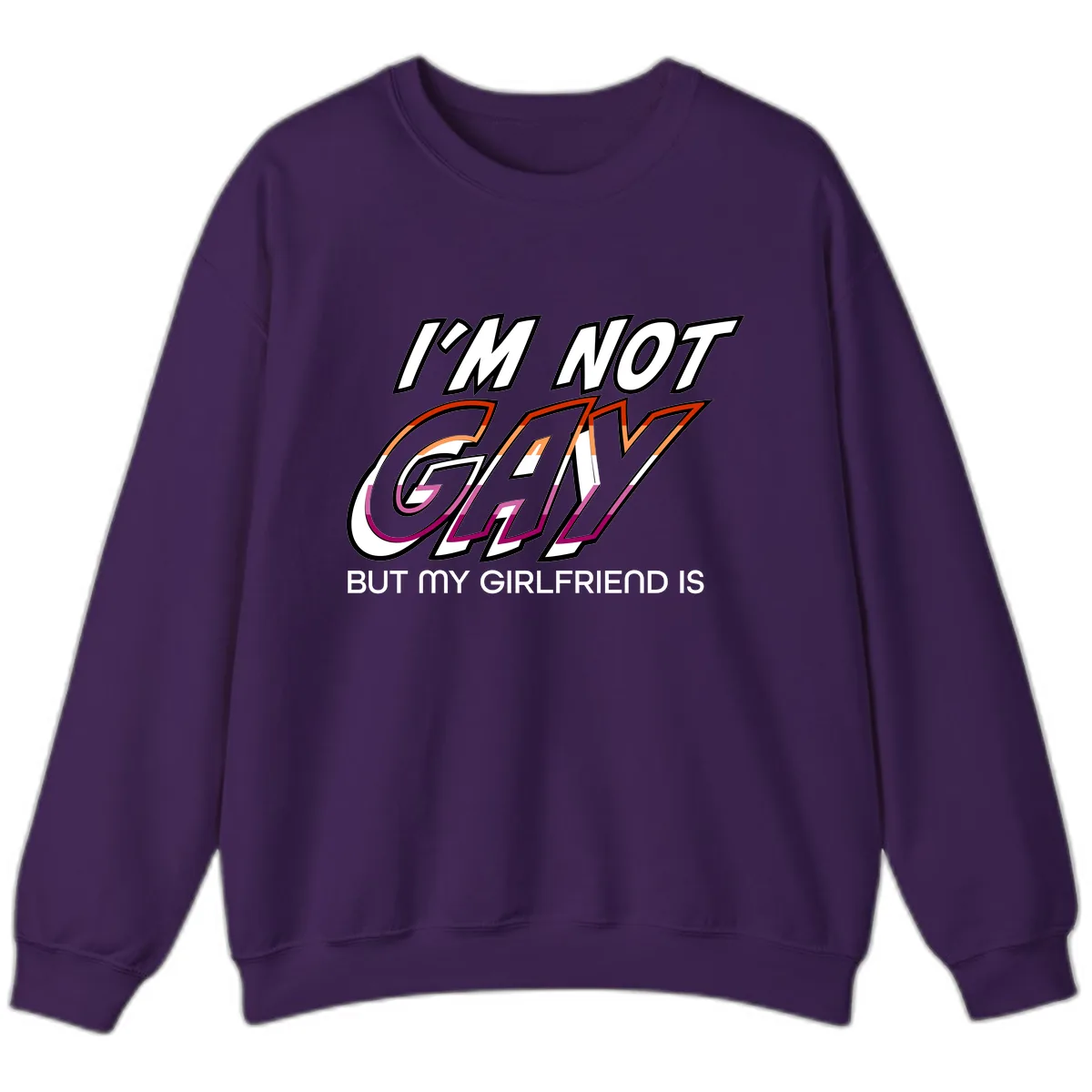 I'm Not Gay But My Girlfriend Is Sweatshirt in Purple