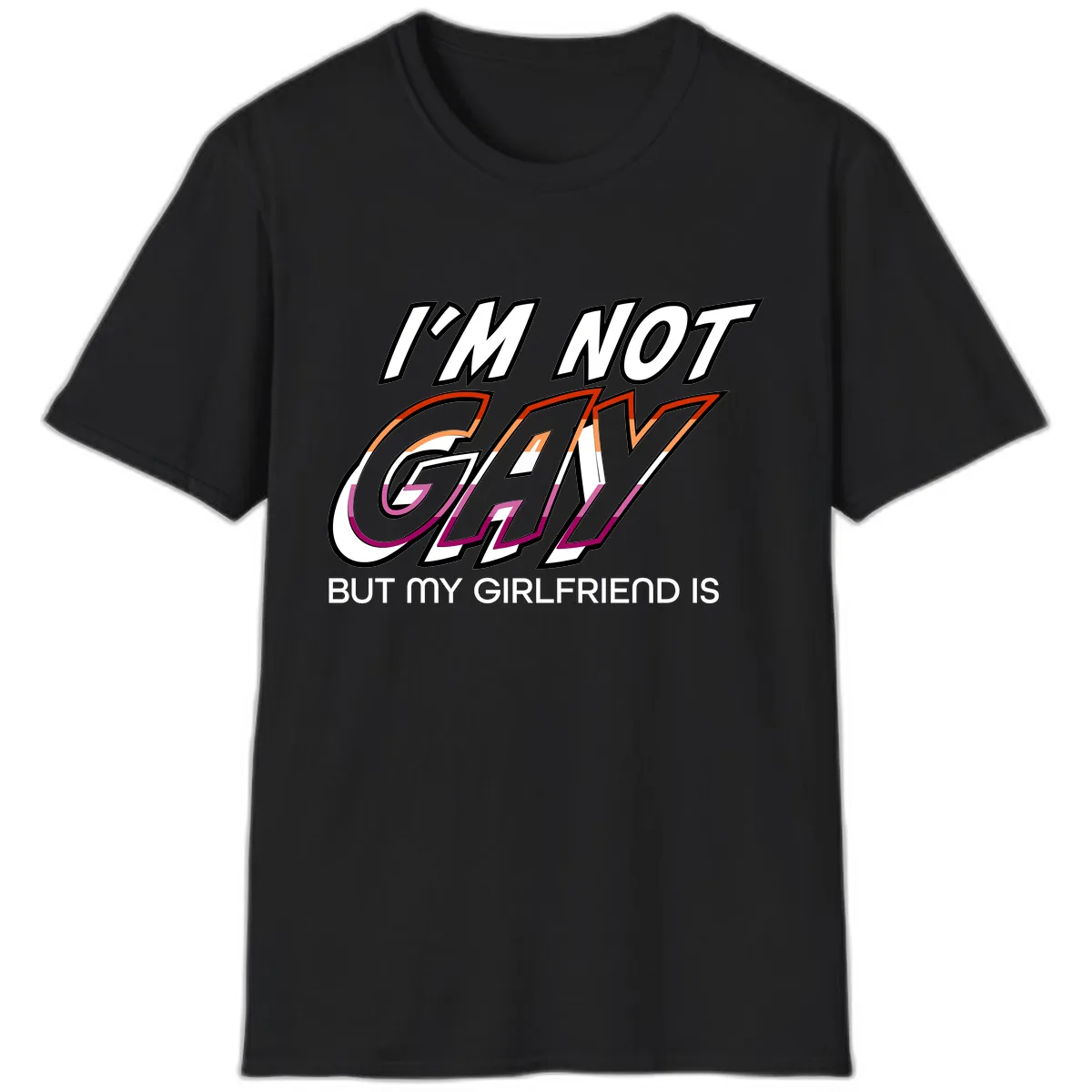 I'm Not Gay But My Girlfriend Is T-Shirt in Black