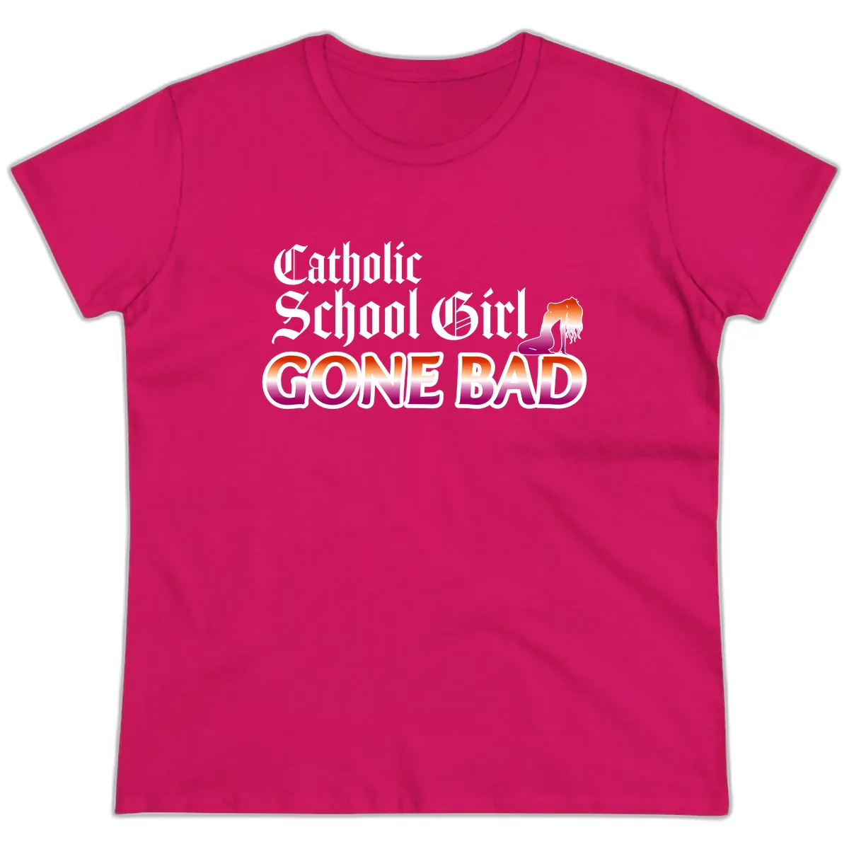Catholic School Girl Gone Bad Ladies Tee in Heliconia