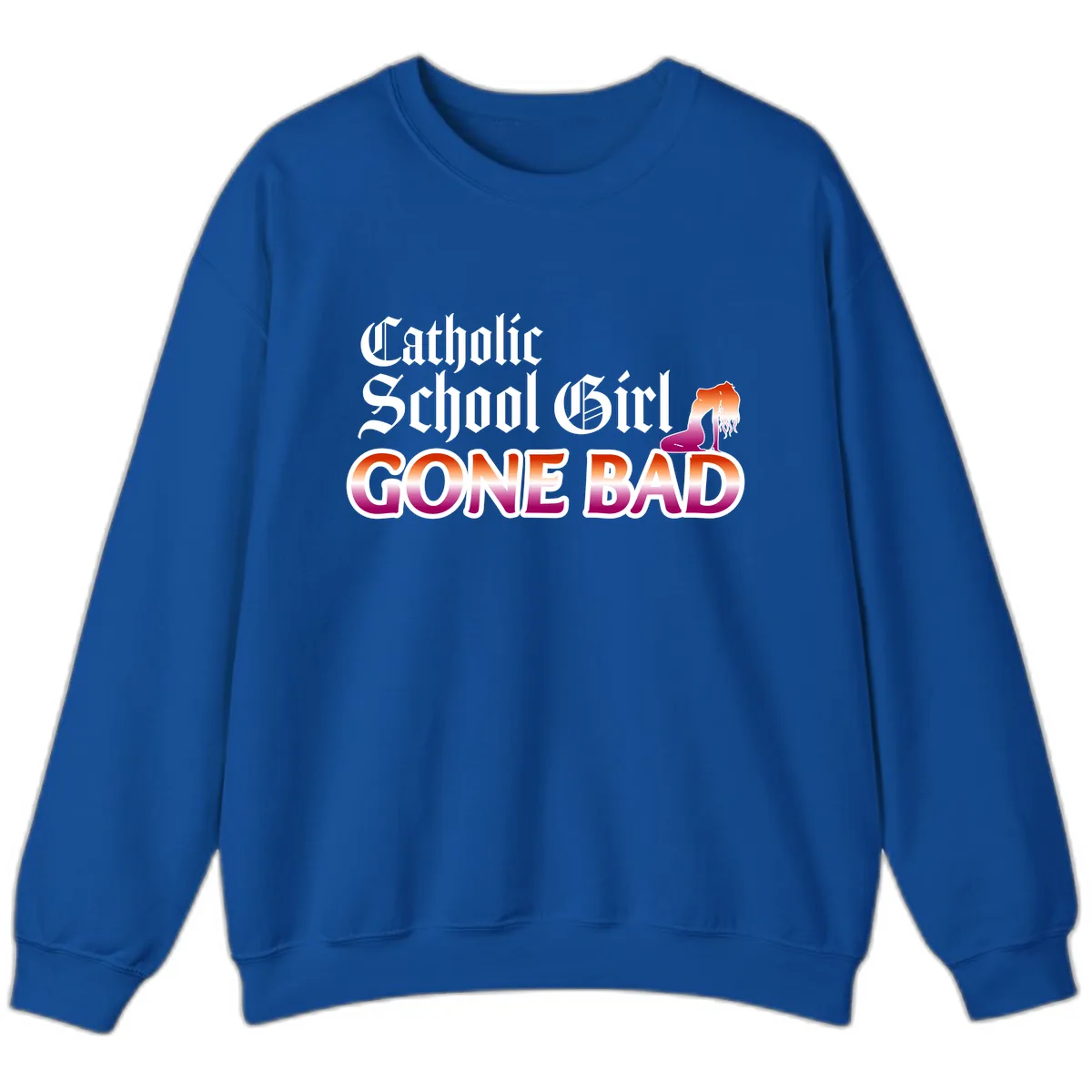 Catholic School Girl Gone Bad Sweatshirt in Royal
