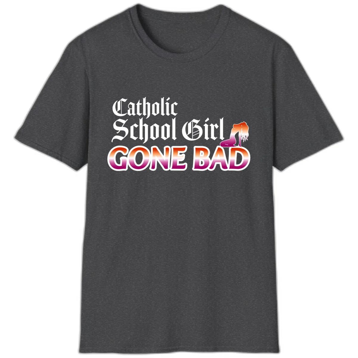 Catholic School Girl Gone Bad T-Shirt in Dark Heather