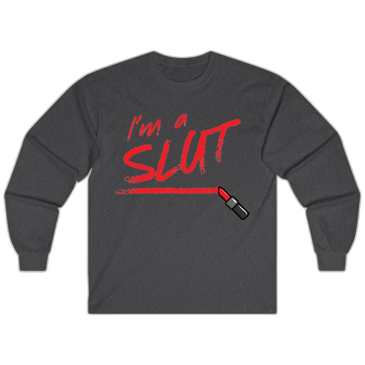 I'm Slut Lipstick Statement Long Sleeve in Dark Heather