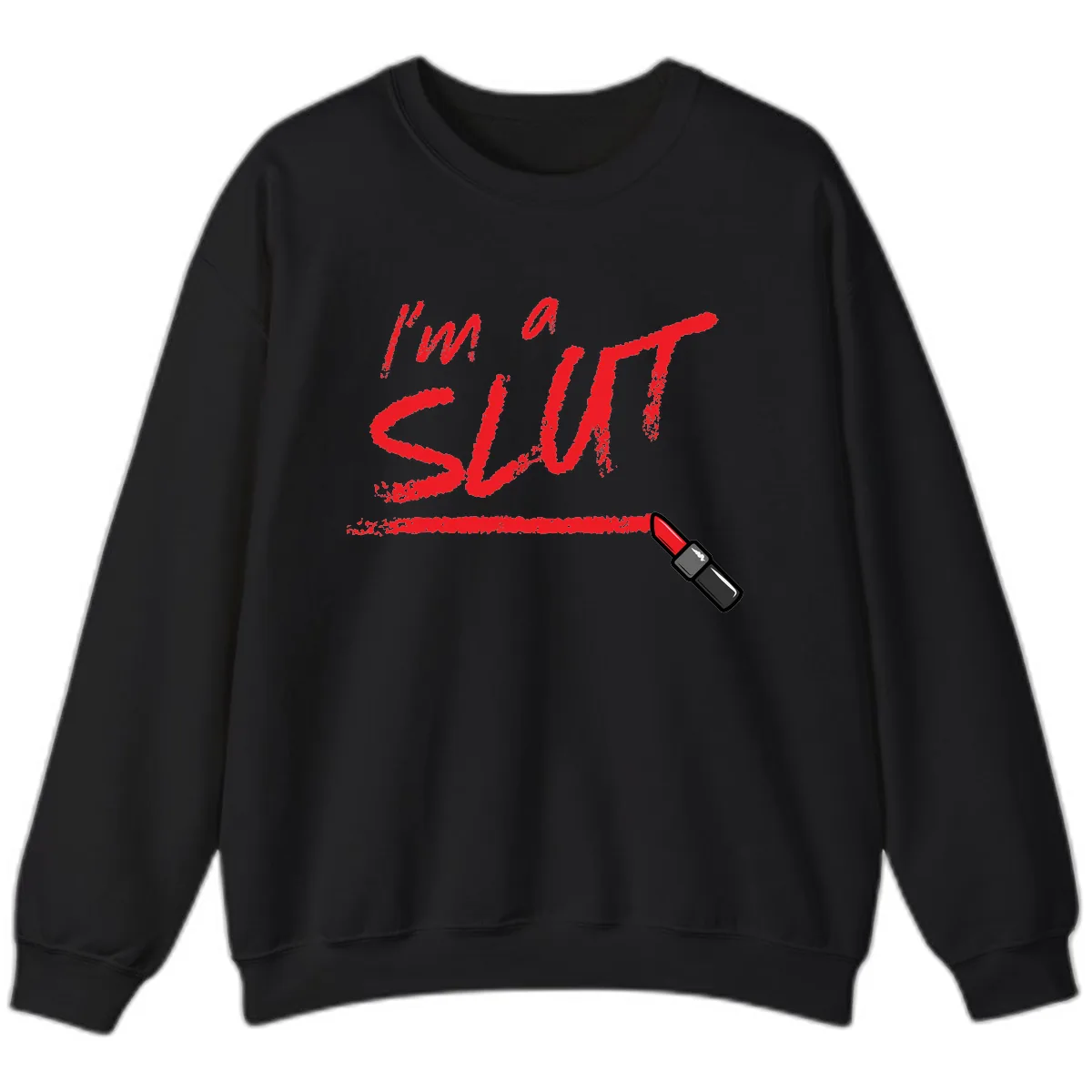 I'm Slut Lipstick Statement Sweatshirt in Black