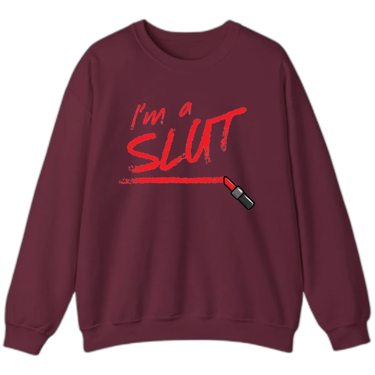 I'm Slut Lipstick Statement Sweatshirt in Maroon