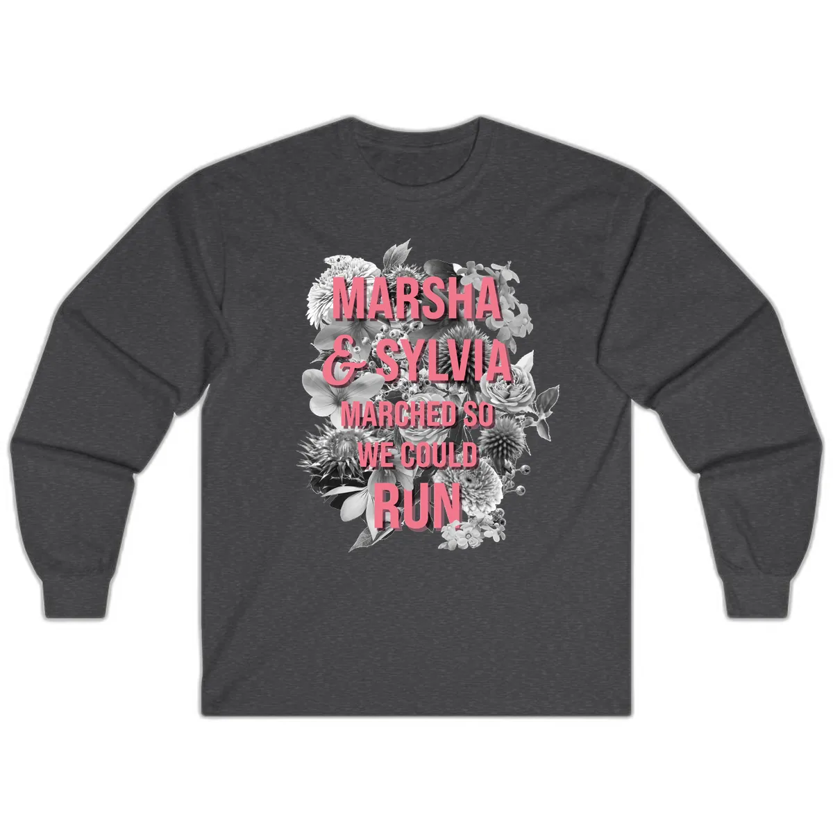 Marsha & Sylvia Marched So We Could Run Long Sleeve in Dark Heather