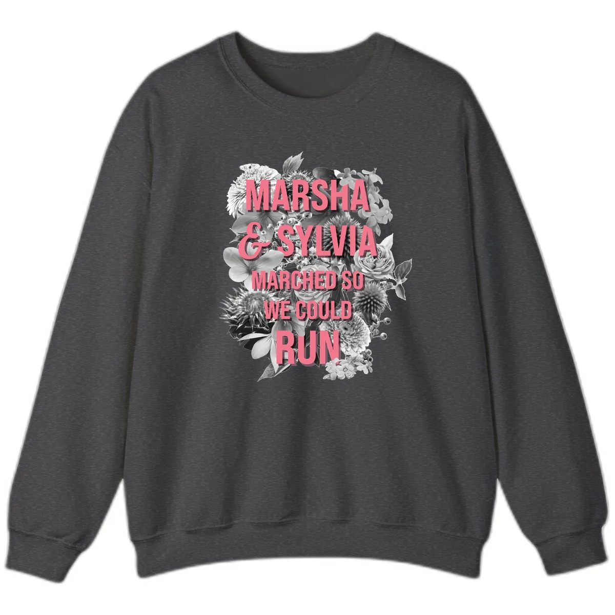 Marsha & Sylvia Marched So We Could Run Sweatshirt in Dark Heather
