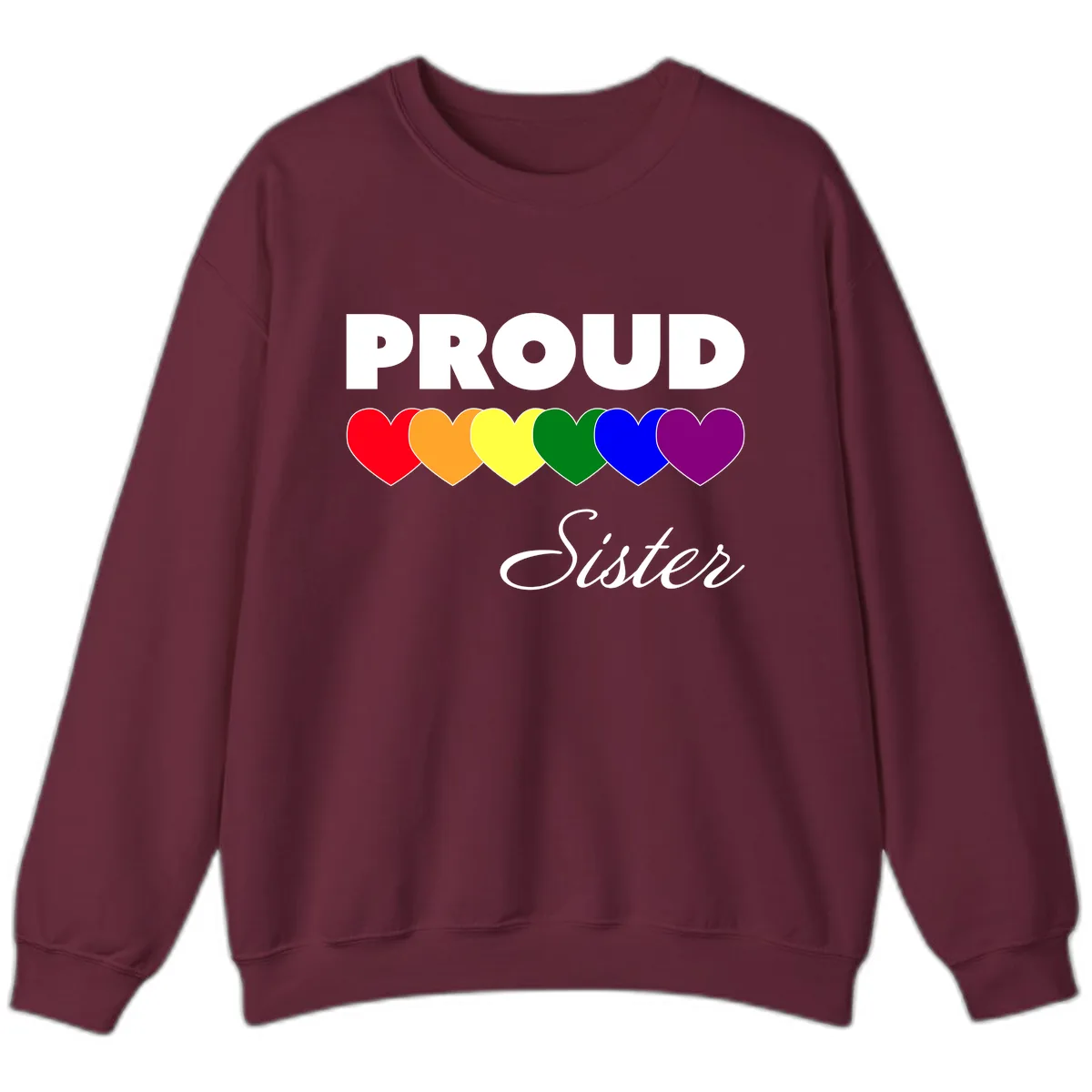 Proud Sister Rainbow Hearts Sweatshirt in Maroon