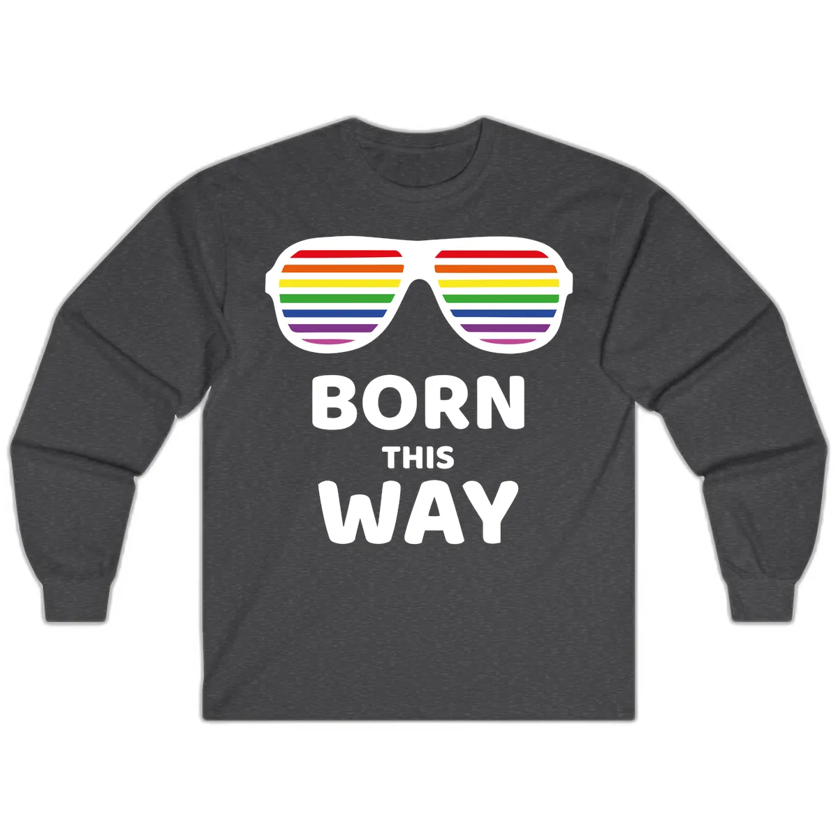 Born This Way Rainbow Pride Long Sleeve in Dark Heather