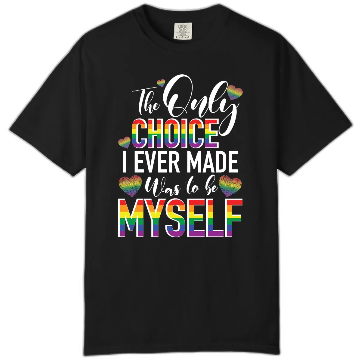 The Only Choice I Ever Made Was to Be Myself Comfort Color in Black