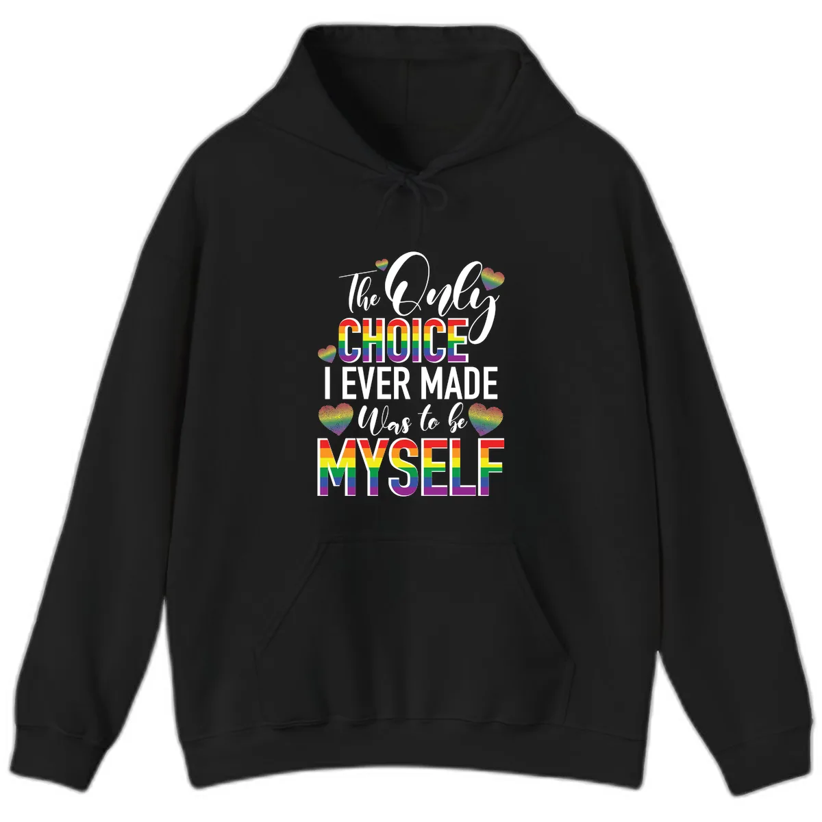 The Only Choice I Ever Made Was to Be Myself Hoodie in Black