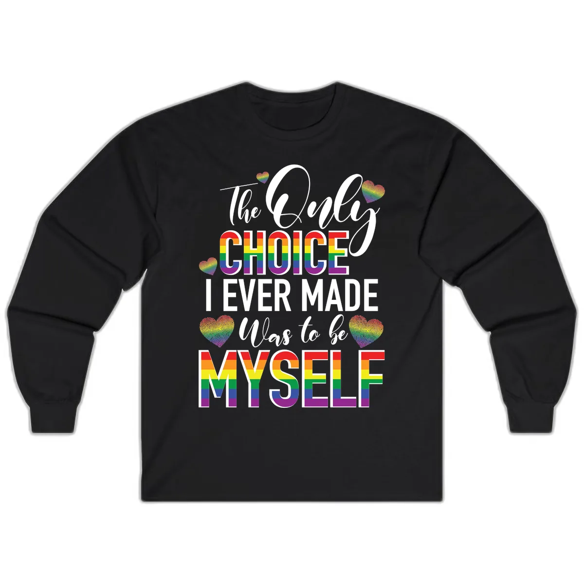 The Only Choice I Ever Made Was to Be Myself Long Sleeve in Black