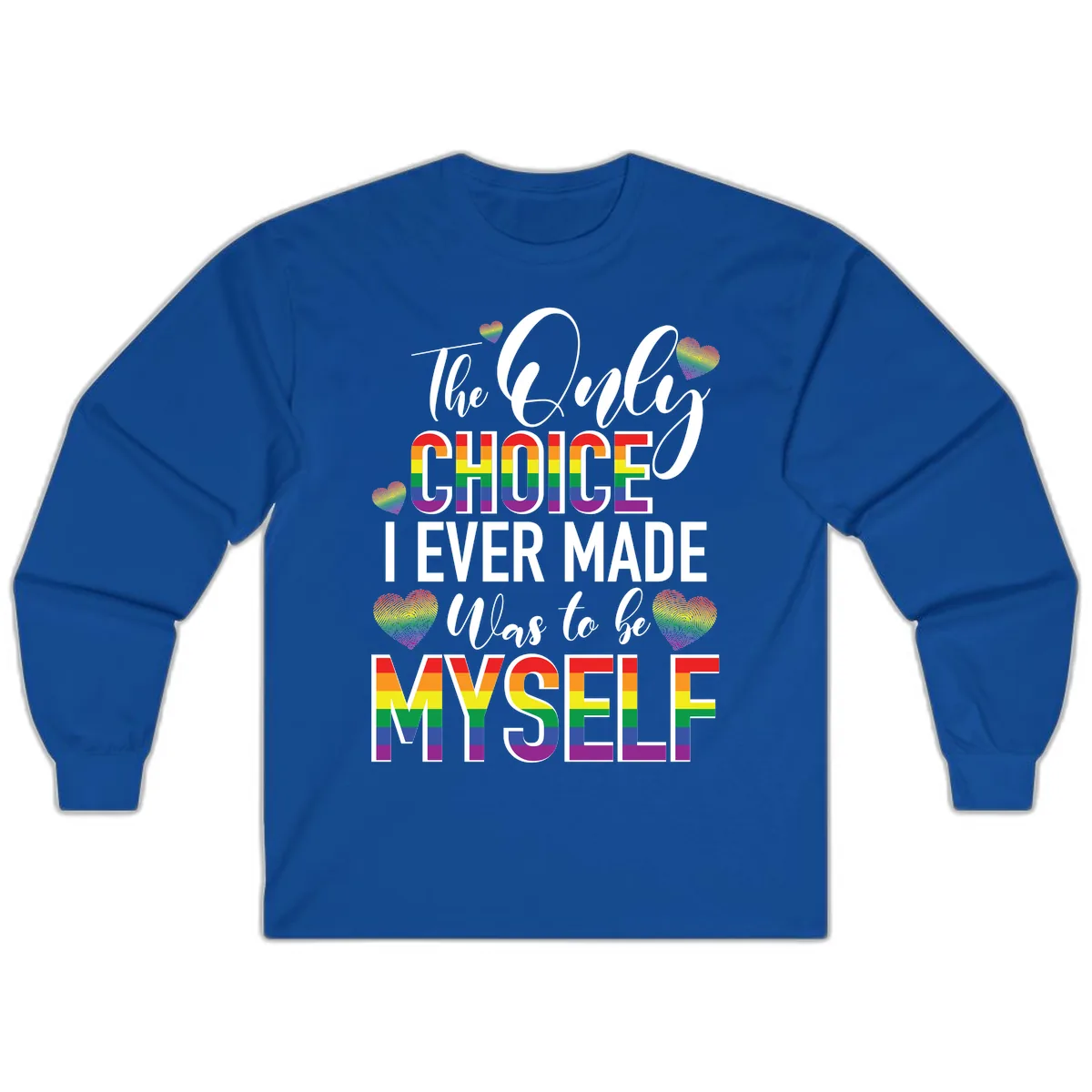 The Only Choice I Ever Made Was to Be Myself Long Sleeve in Royal