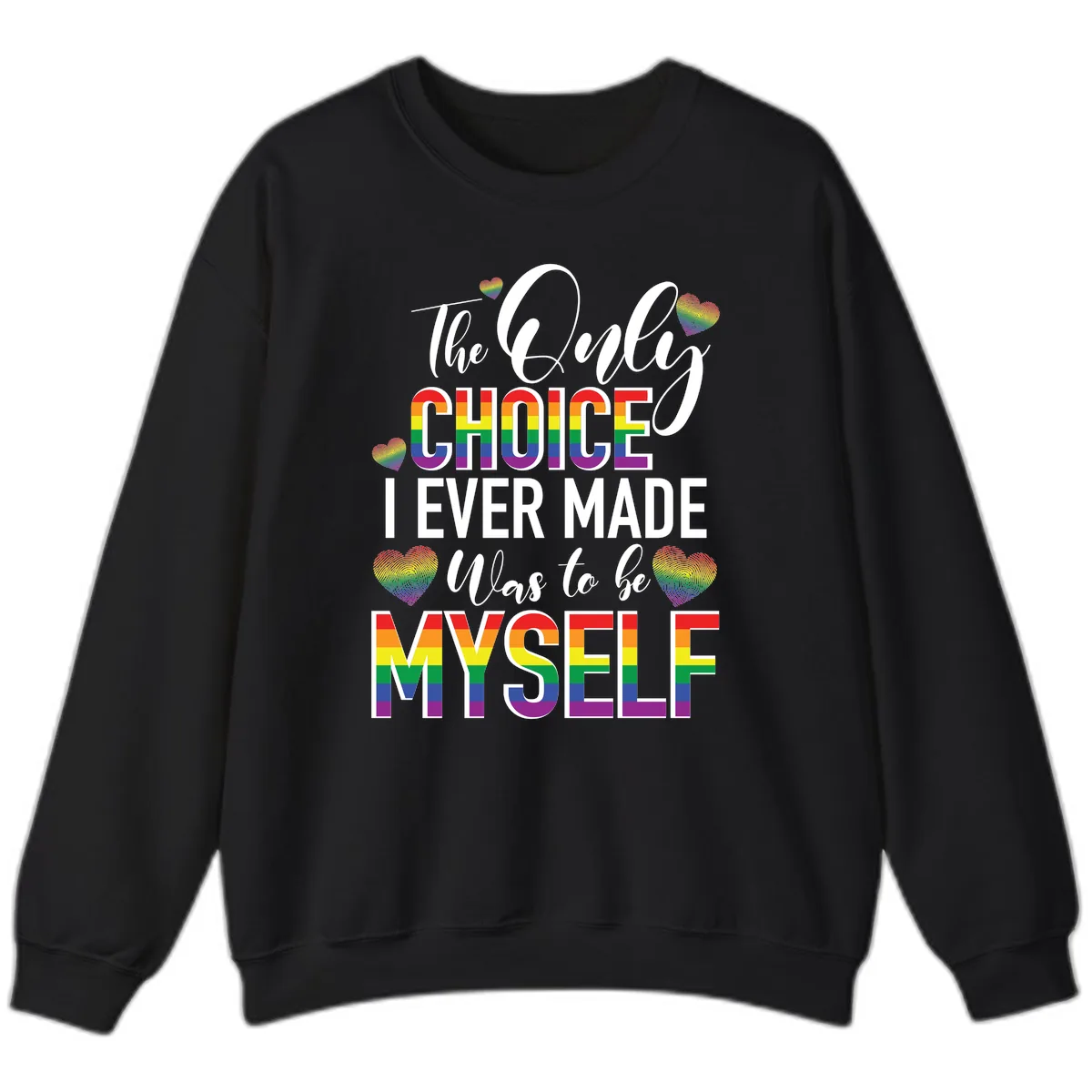 The Only Choice I Ever Made Was to Be Myself Sweatshirt in Black