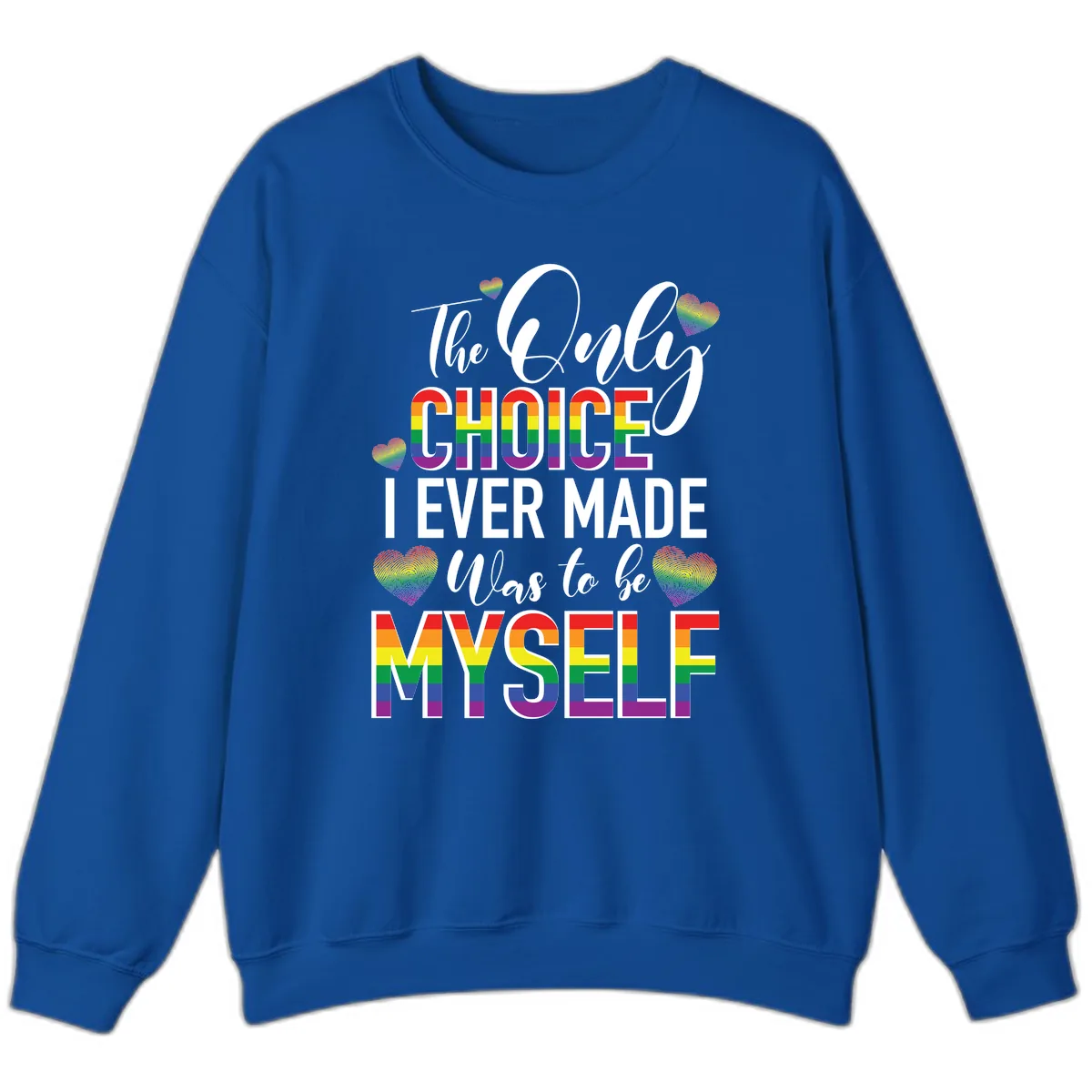 The Only Choice I Ever Made Was to Be Myself Sweatshirt in Royal