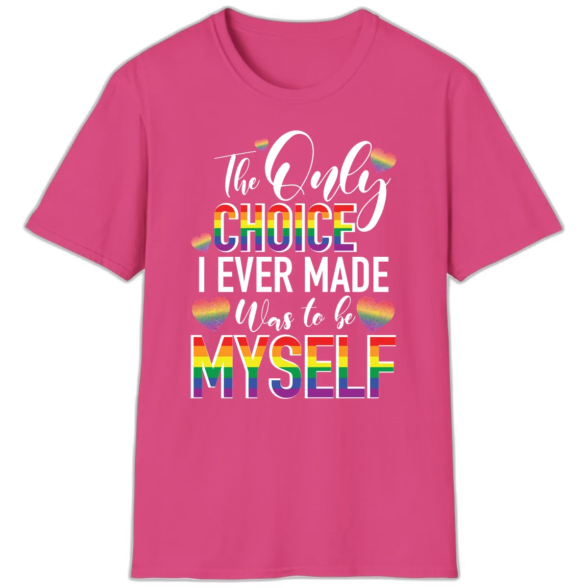 The Only Choice I Ever Made Was to Be Myself T-Shirt in Heliconia