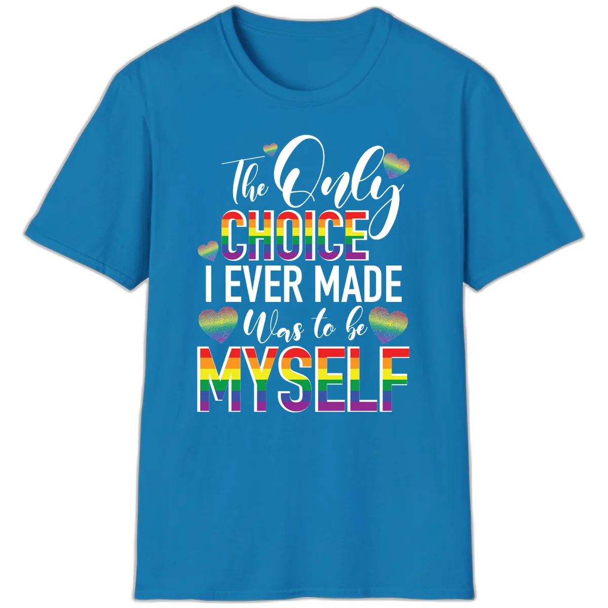 The Only Choice I Ever Made Was to Be Myself T-Shirt in Sapphire