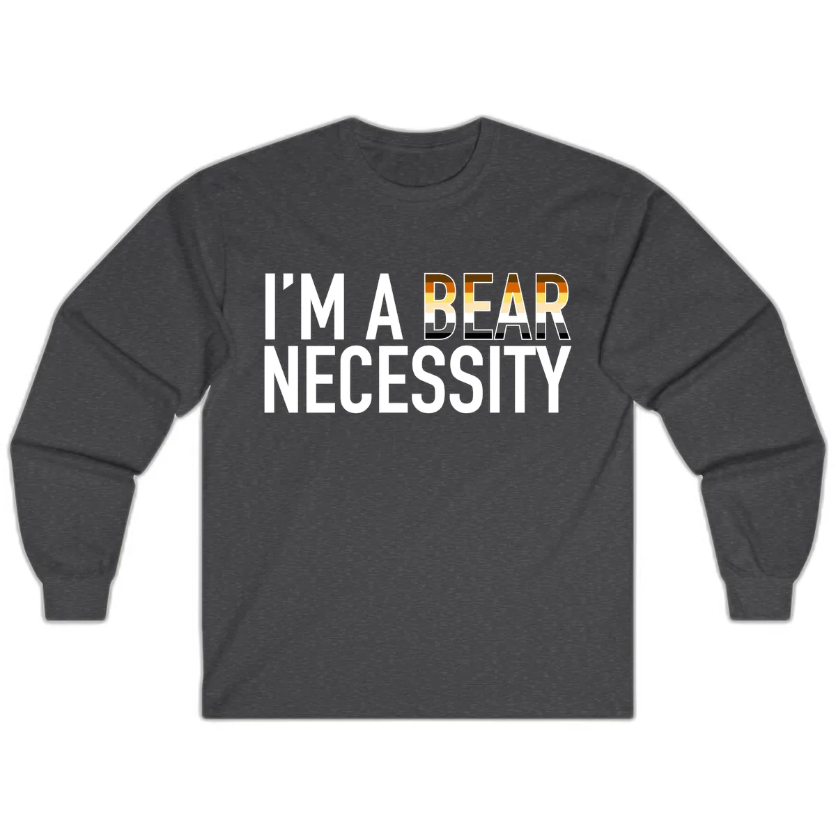 I'm A Bear Necessity Long Sleeve in Dark Heather