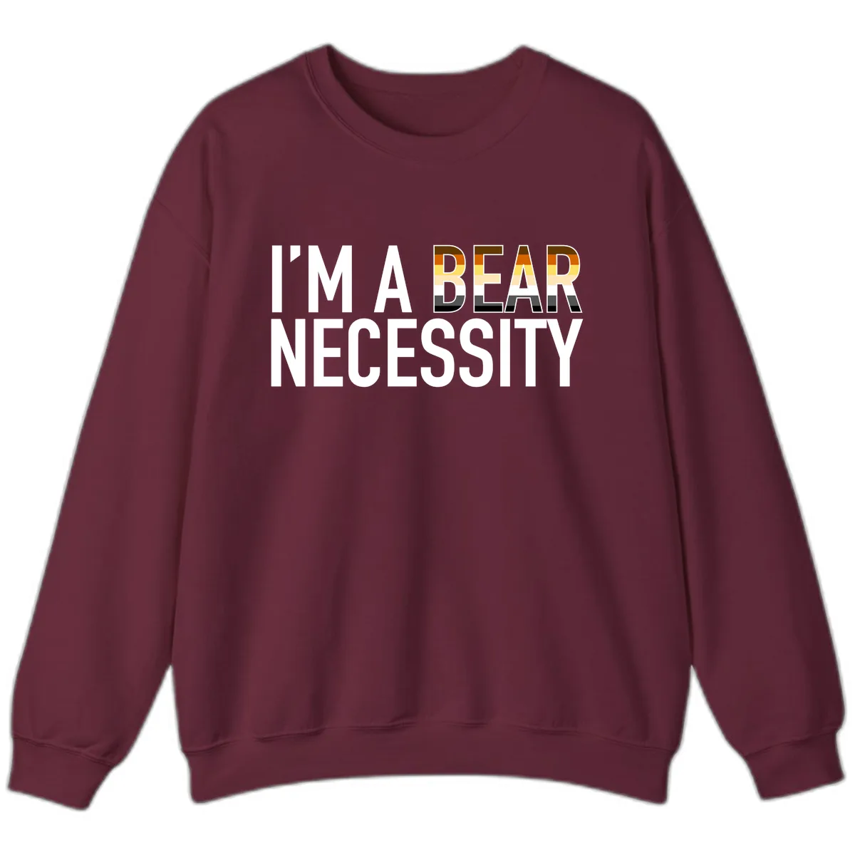 I'm A Bear Necessity Sweatshirt in Maroon