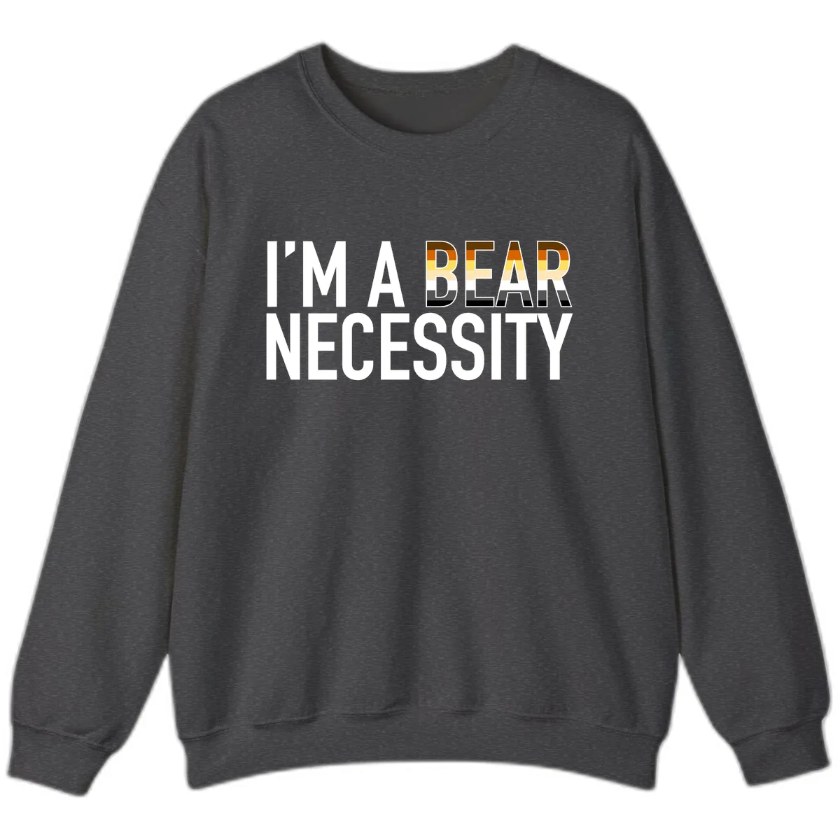 I'm A Bear Necessity Sweatshirt in Dark Heather