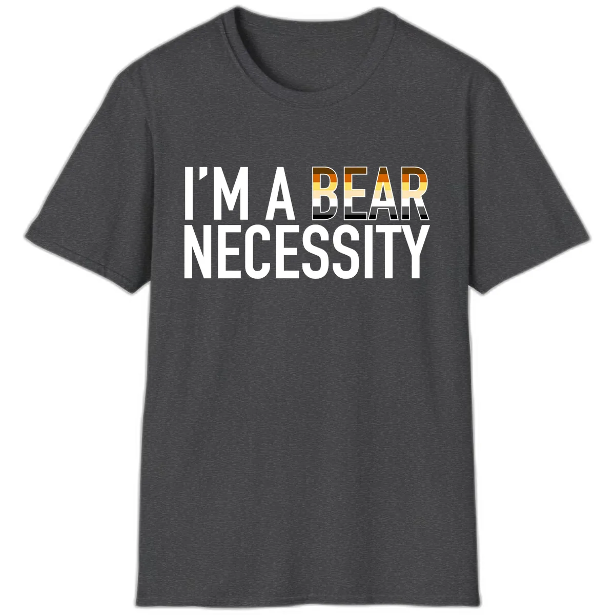 I'm A Bear Necessity T-Shirt in Dark Heather