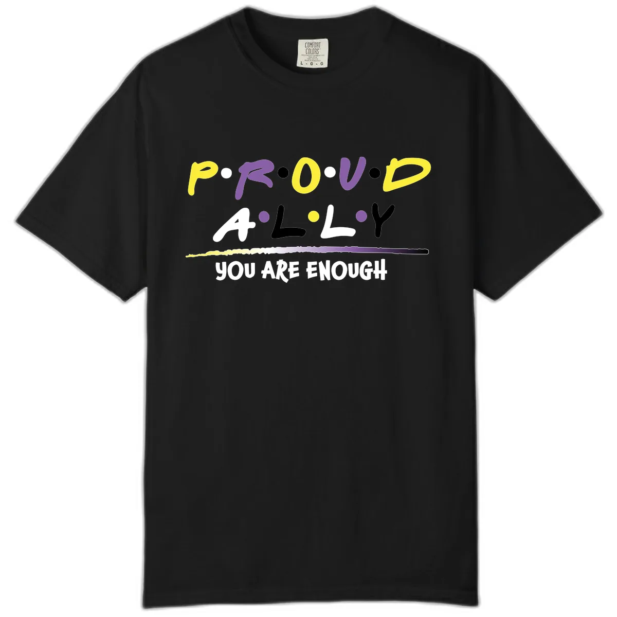 Proud Ally Enough Message Design Comfort Color in Black