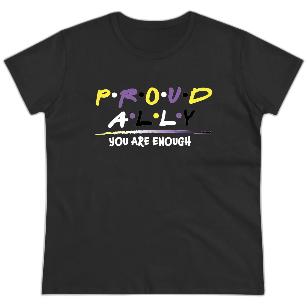 Proud Ally Enough Message Design Ladies Tee in Black