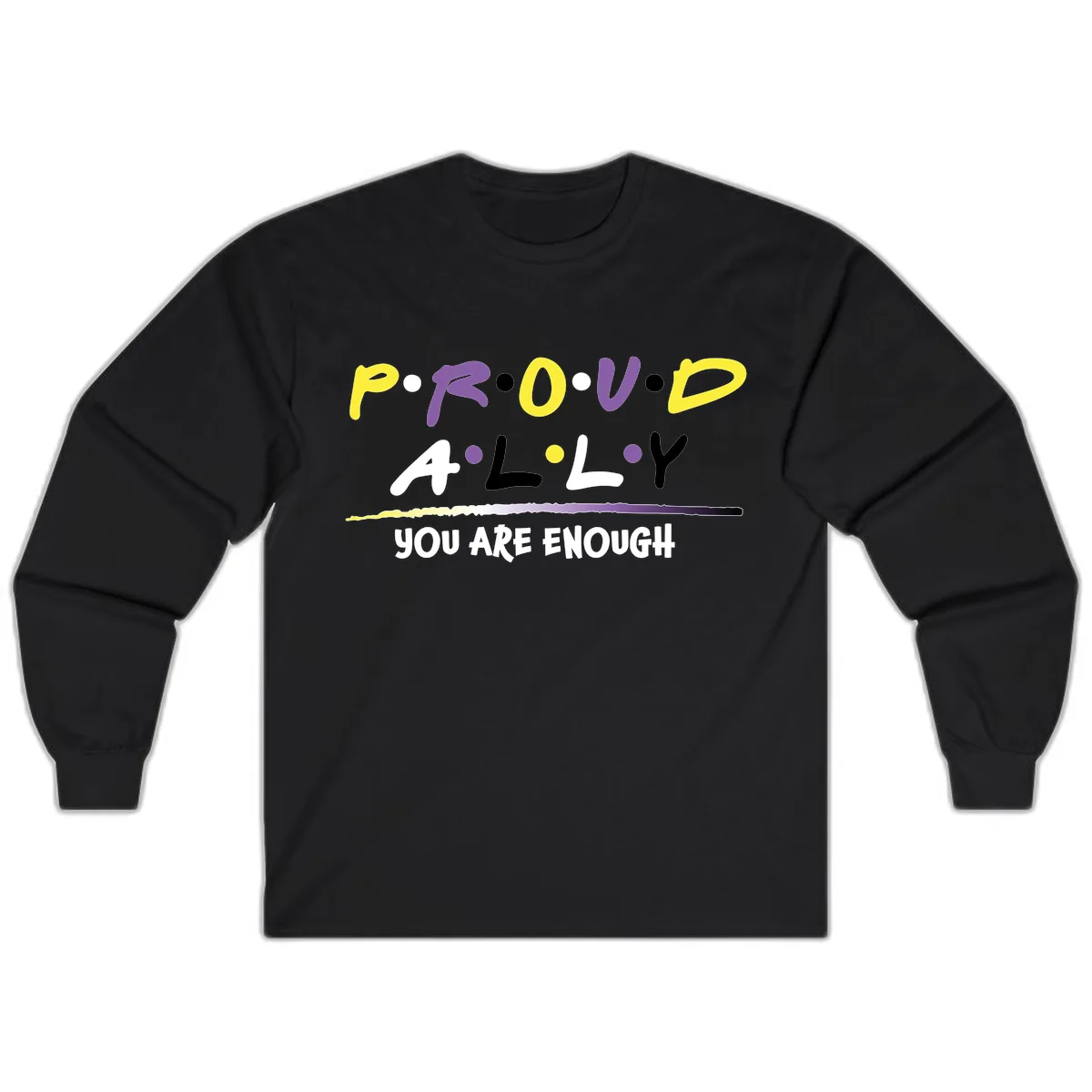 Proud Ally Enough Message Design Long Sleeve in Black
