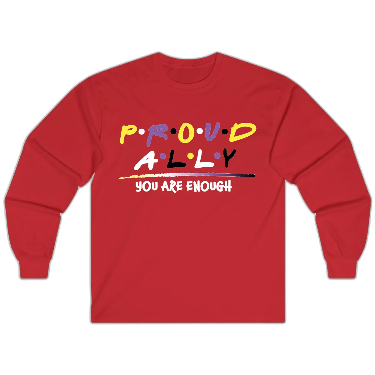 Proud Ally Enough Message Design Long Sleeve in Red