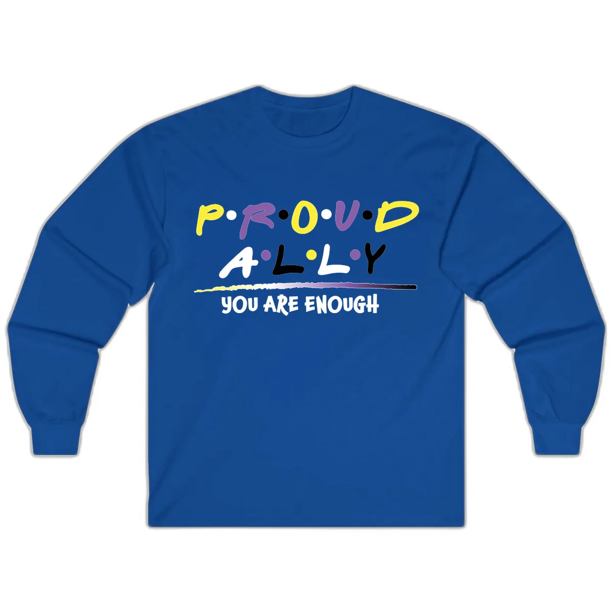 Proud Ally Enough Message Design Long Sleeve in Royal