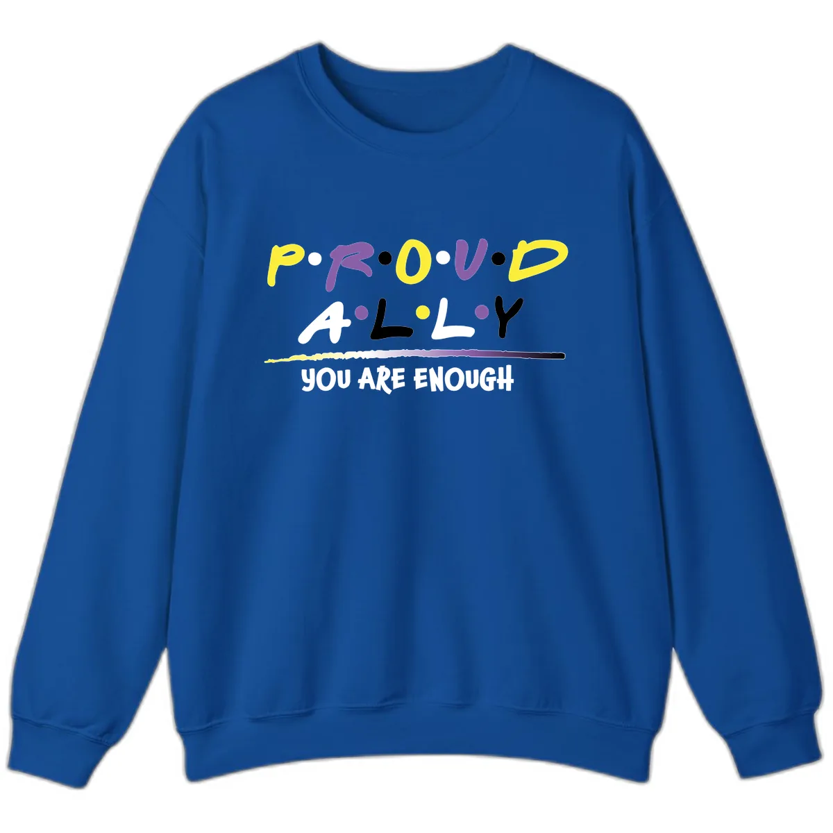 Proud Ally Enough Message Design Sweatshirt in Royal