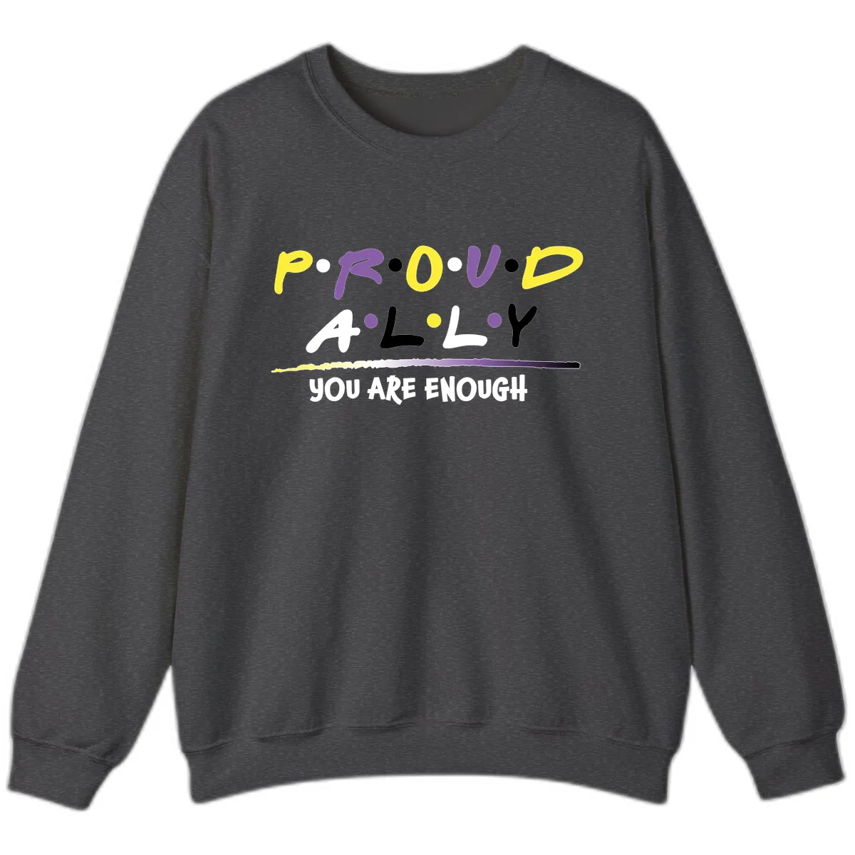 Proud Ally Enough Message Design Sweatshirt in Dark Heather