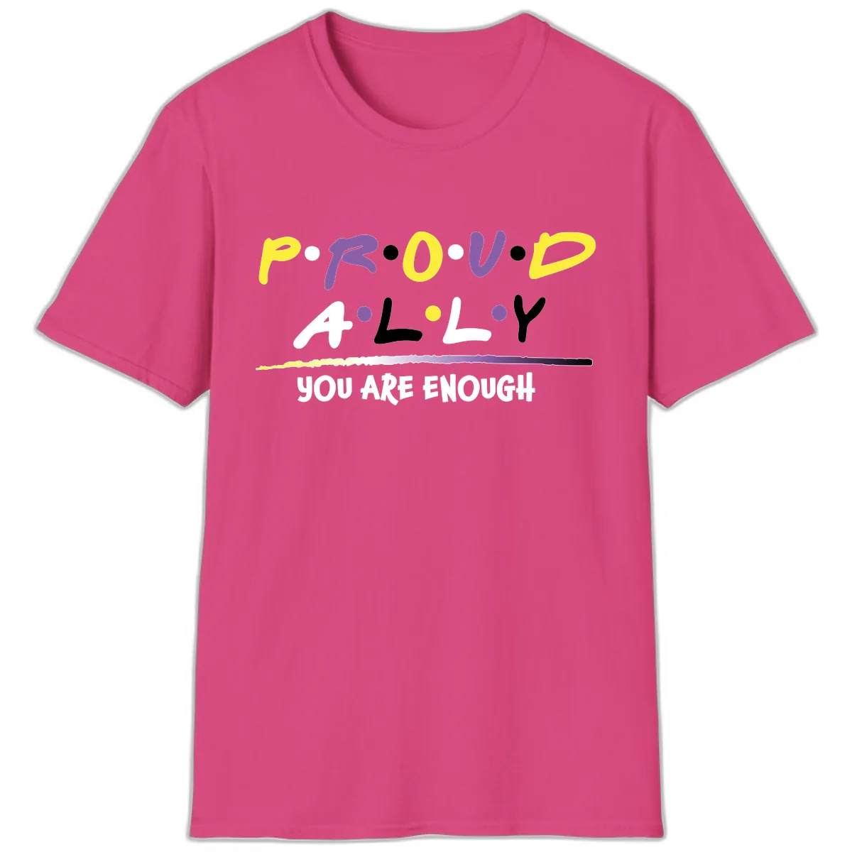 Proud Ally Enough Message Design T-Shirt in Heliconia