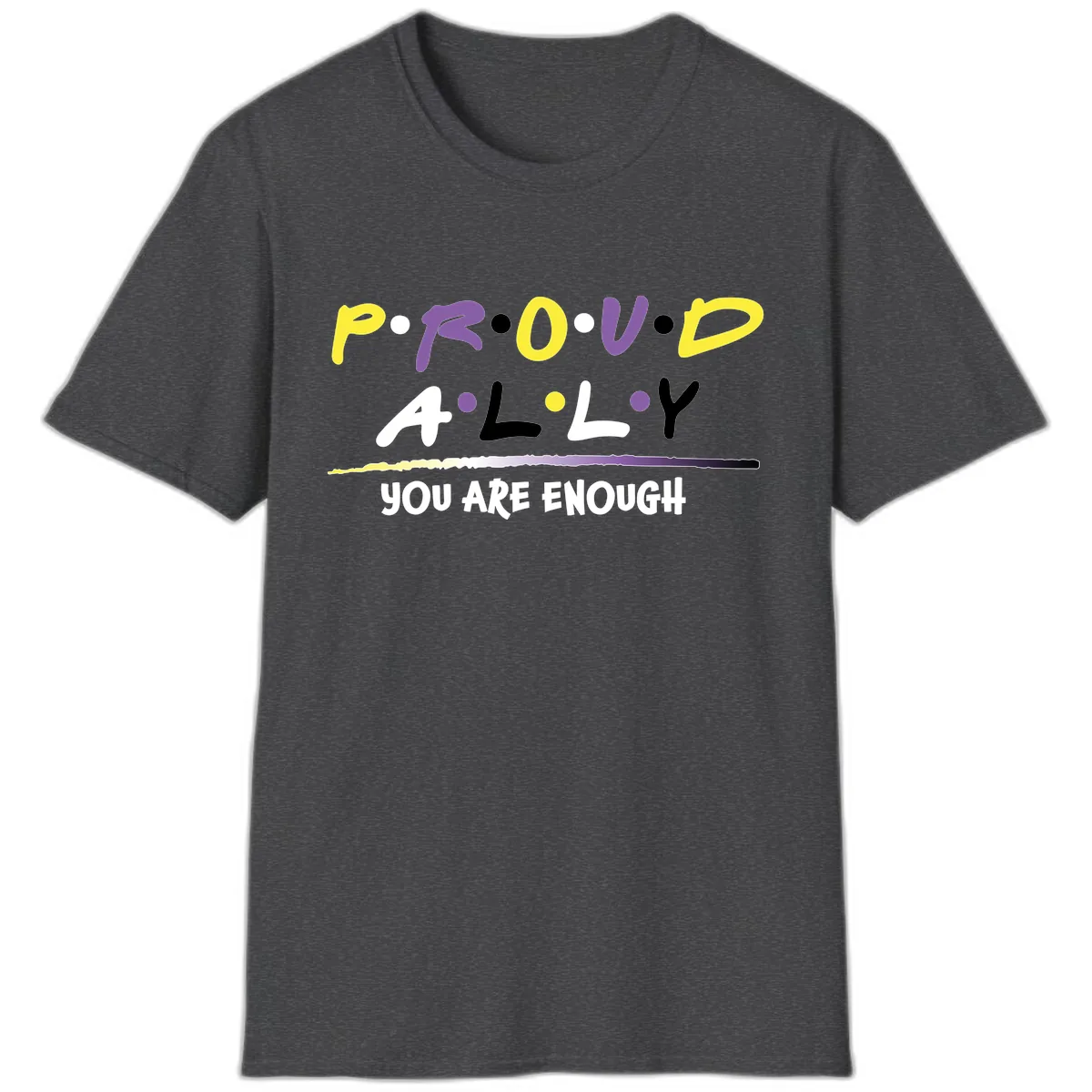 Proud Ally Enough Message Design T-Shirt in Dark Heather