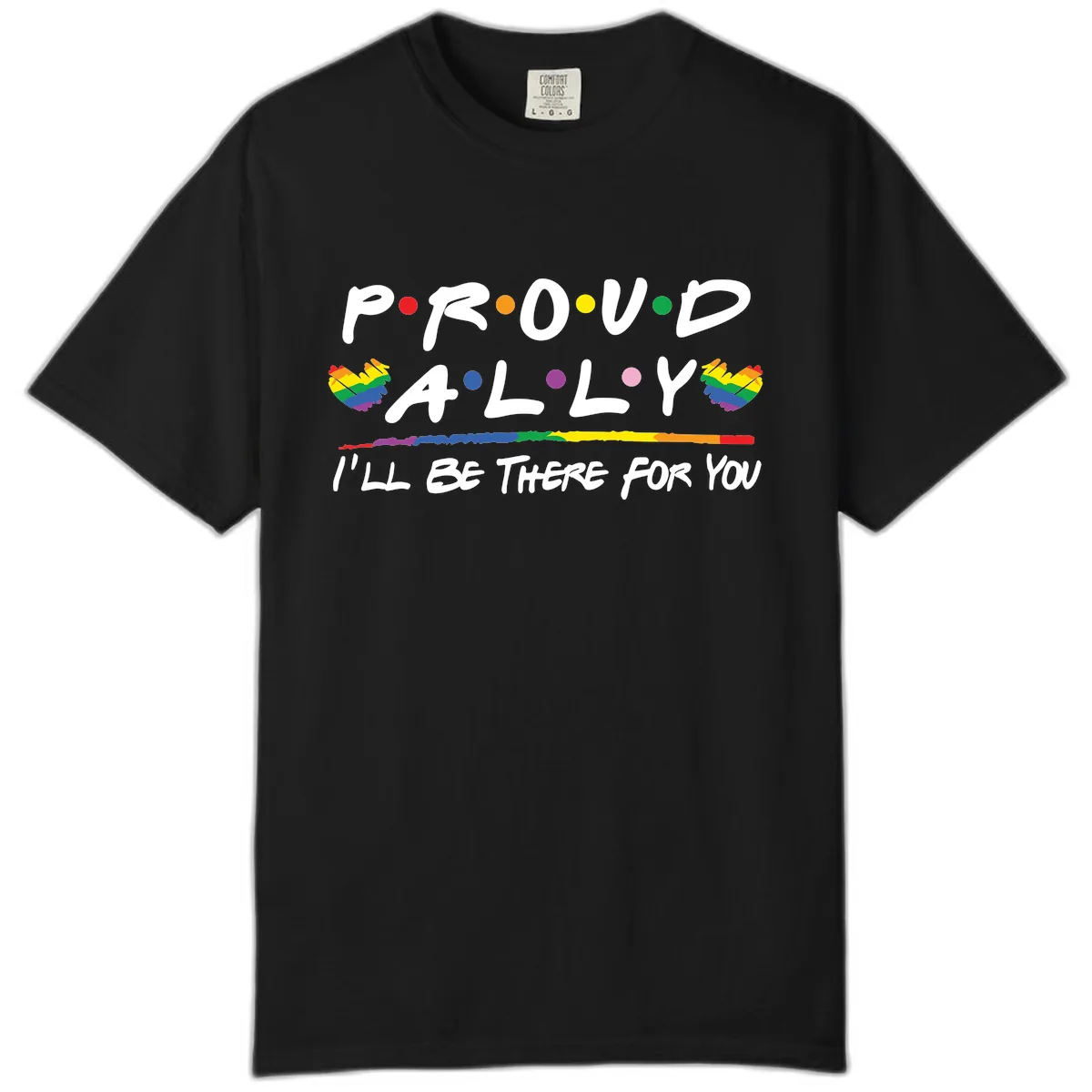 Proud Ally I'll Be There For You Comfort Color in Black