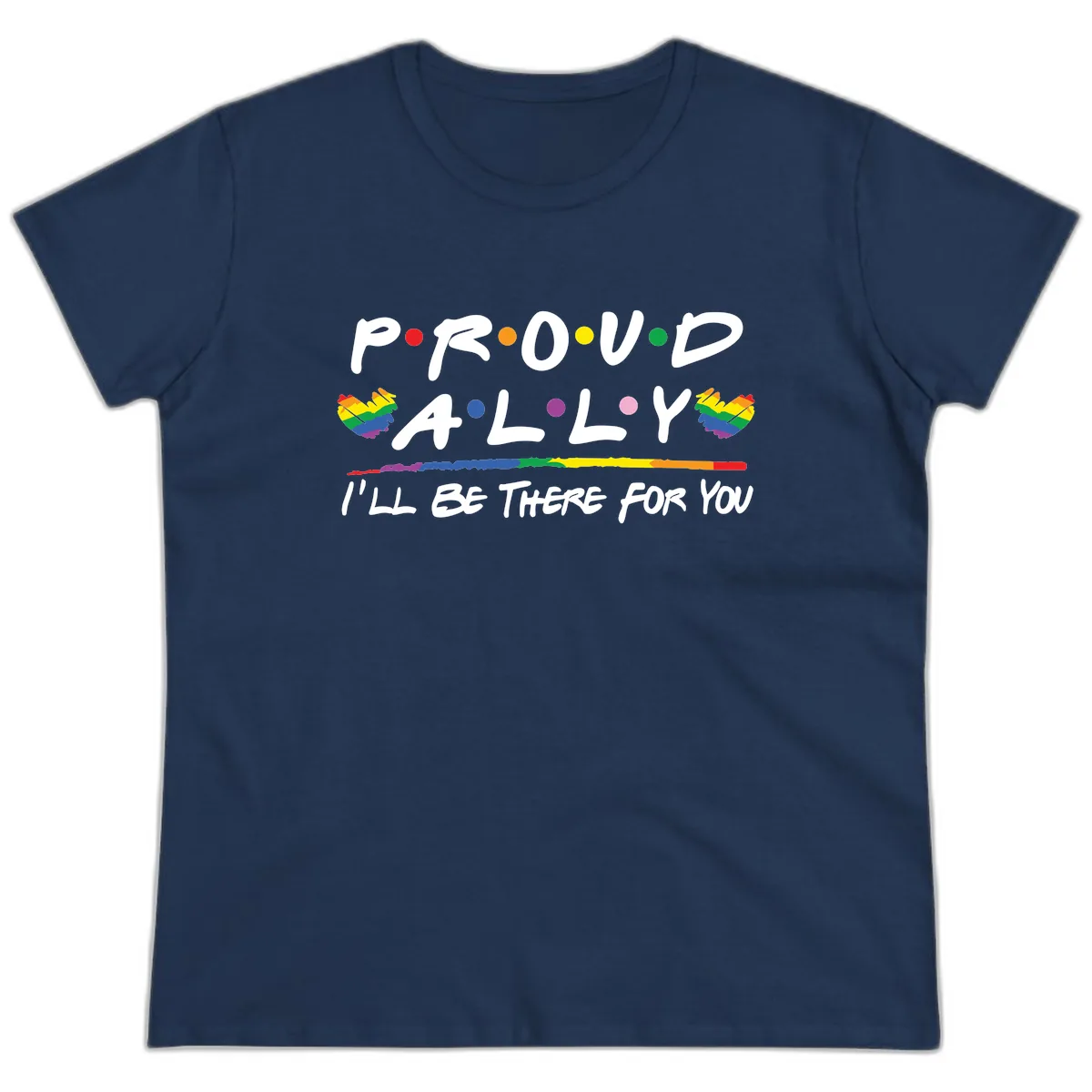 Proud Ally I'll Be There For You Ladies Tee in Navy