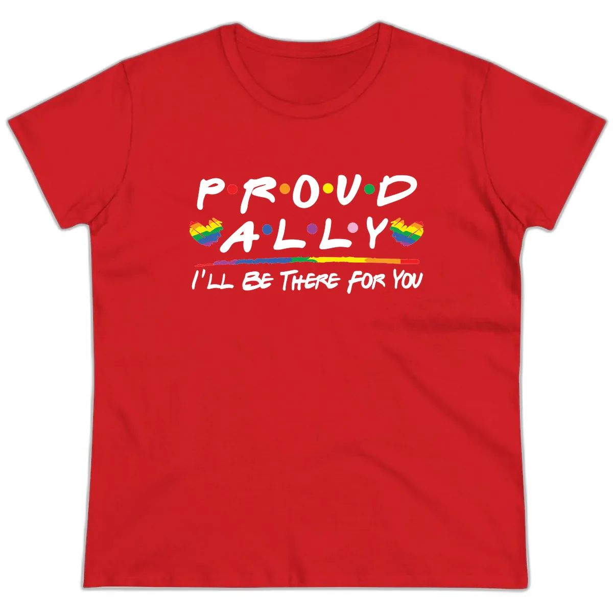 Proud Ally I'll Be There For You Ladies Tee in Red