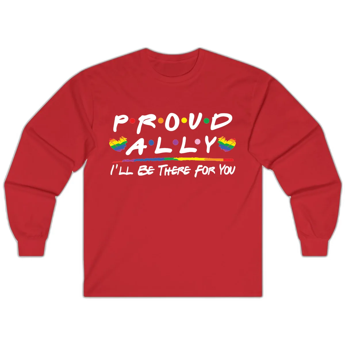 Proud Ally I'll Be There For You Long Sleeve in Red